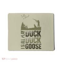 I Still Play Duck Goose Duck Hunter Hunting Mousepad thumb 0