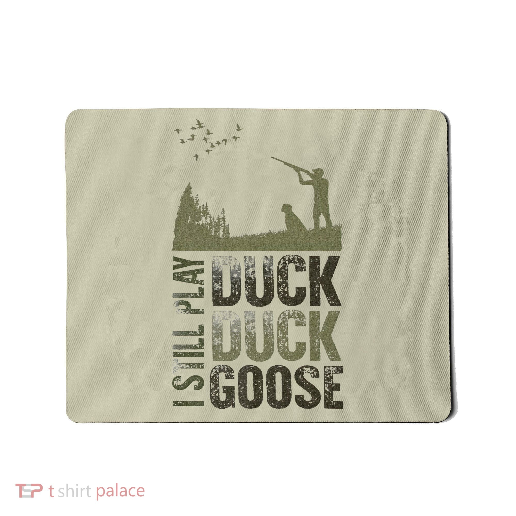 I Still Play Duck Goose Duck Hunter Hunting Mousepad