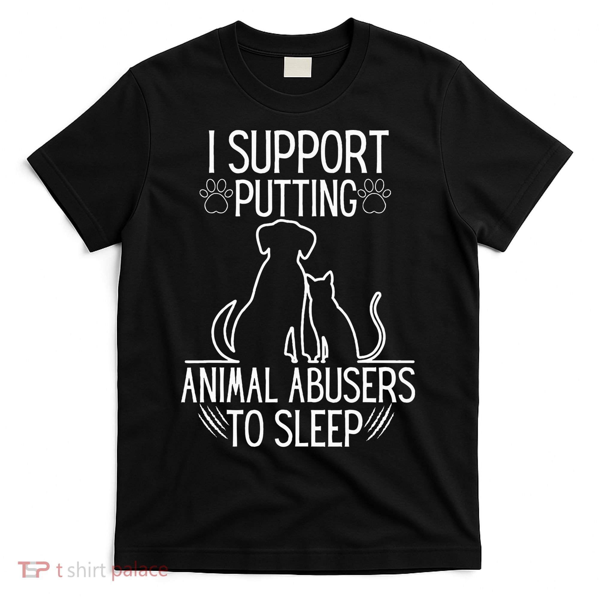 I Support Putting Animal Abusers To Sleep Dog Cat Lover T-Shirt