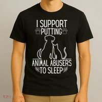 I Support Putting Animal Abusers To Sleep Dog Cat Lover T-Shirt thumb 3
