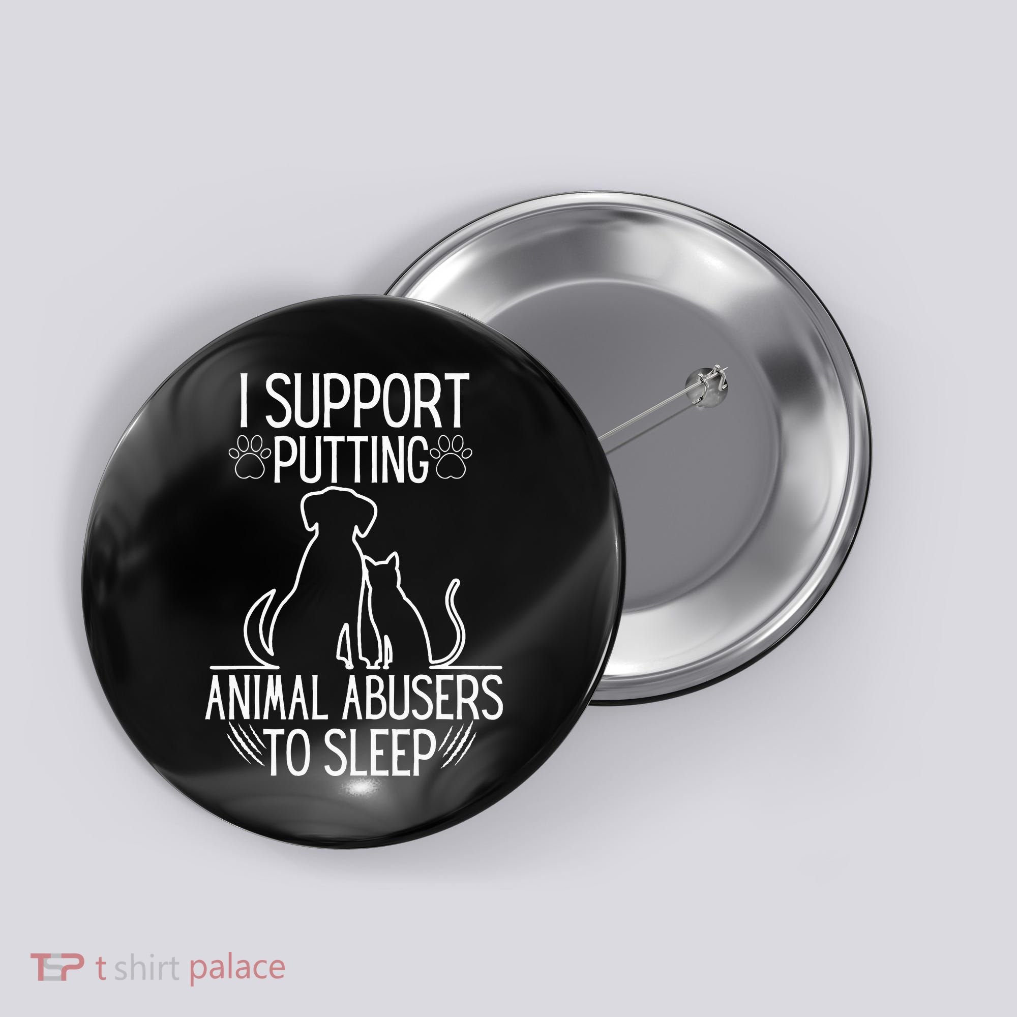 I Support Putting Animal Abusers To Sleep Dog Cat Lover Button