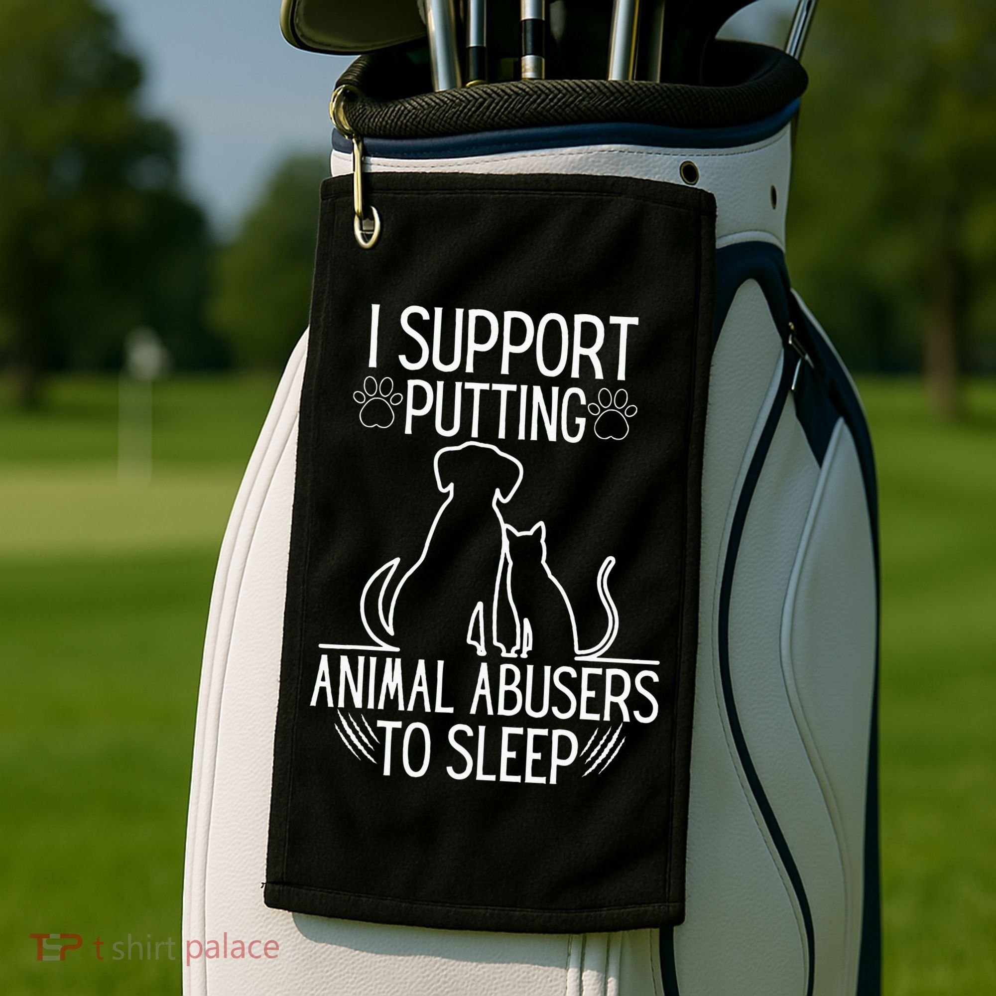 I Support Putting Animal Abusers To Sleep Dog Cat Lover Golf Towel