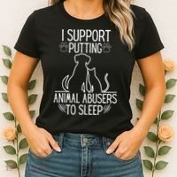 I Support Putting Animal Abusers To Sleep Dog Cat Lover Women's T-Shirt thumb 2