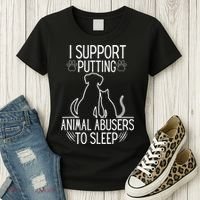 I Support Putting Animal Abusers To Sleep Dog Cat Lover Women's T-Shirt thumb 3