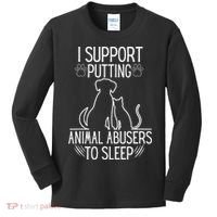 I Support Putting Animal Abusers To Sleep Dog Cat Lover Kids Long Sleeve Shirt thumb 0
