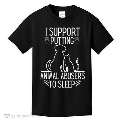 I Support Putting Animal Abusers To Sleep Dog Cat Lover Kids T-Shirt