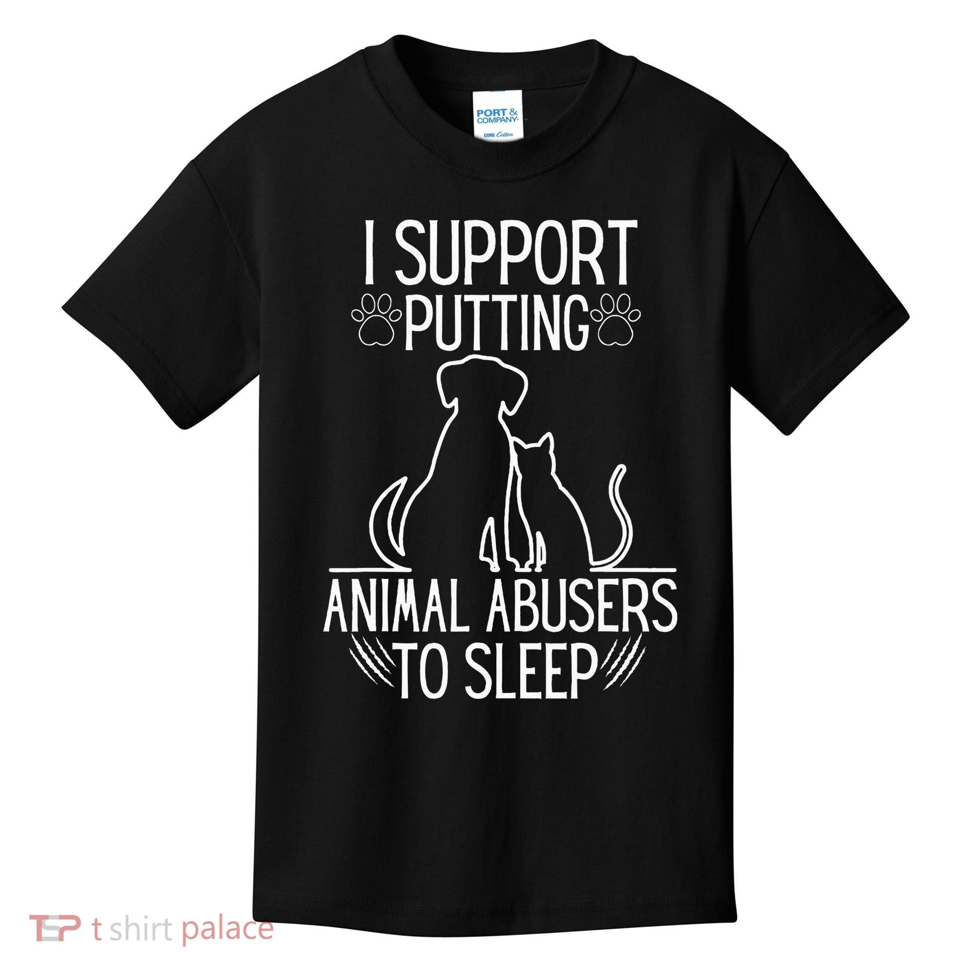I Support Putting Animal Abusers To Sleep Dog Cat Lover Kids T-Shirt