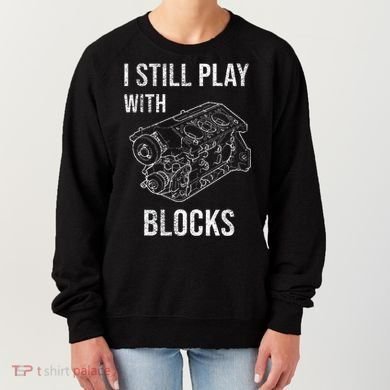 I Still Play With Blocks Women's Sweatshirt