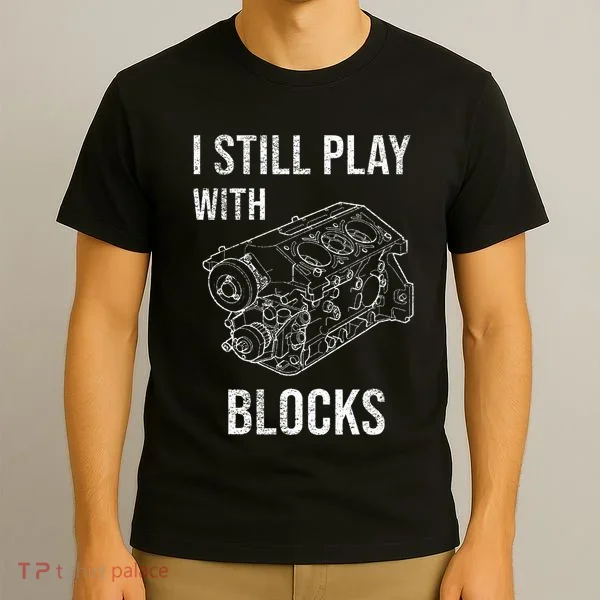 I Still Play With Blocks T-Shirt
