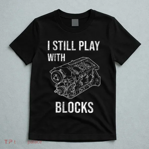 I Still Play With Blocks T-Shirt