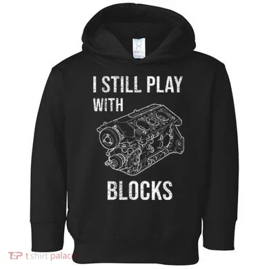 I Still Play With Blocks Toddler Hoodie