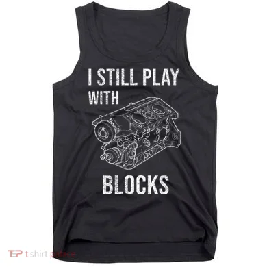 I Still Play With Blocks Tank Top