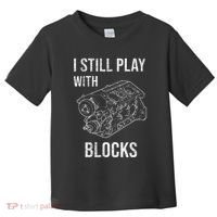 I Still Play With Blocks Toddler T-Shirt thumb 0