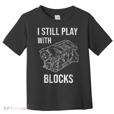 I Still Play With Blocks Toddler T-Shirt