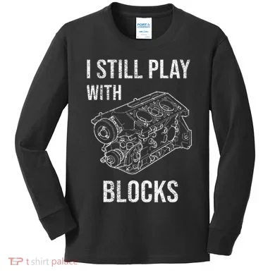 I Still Play With Blocks Kids Long Sleeve Shirt