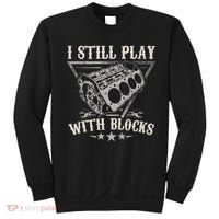 I Still Play With Blocks Car Mechanic Motor Engine Sweatshirt thumb 0