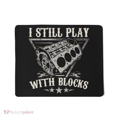 I Still Play With Blocks Car Mechanic Motor Engine Mousepad