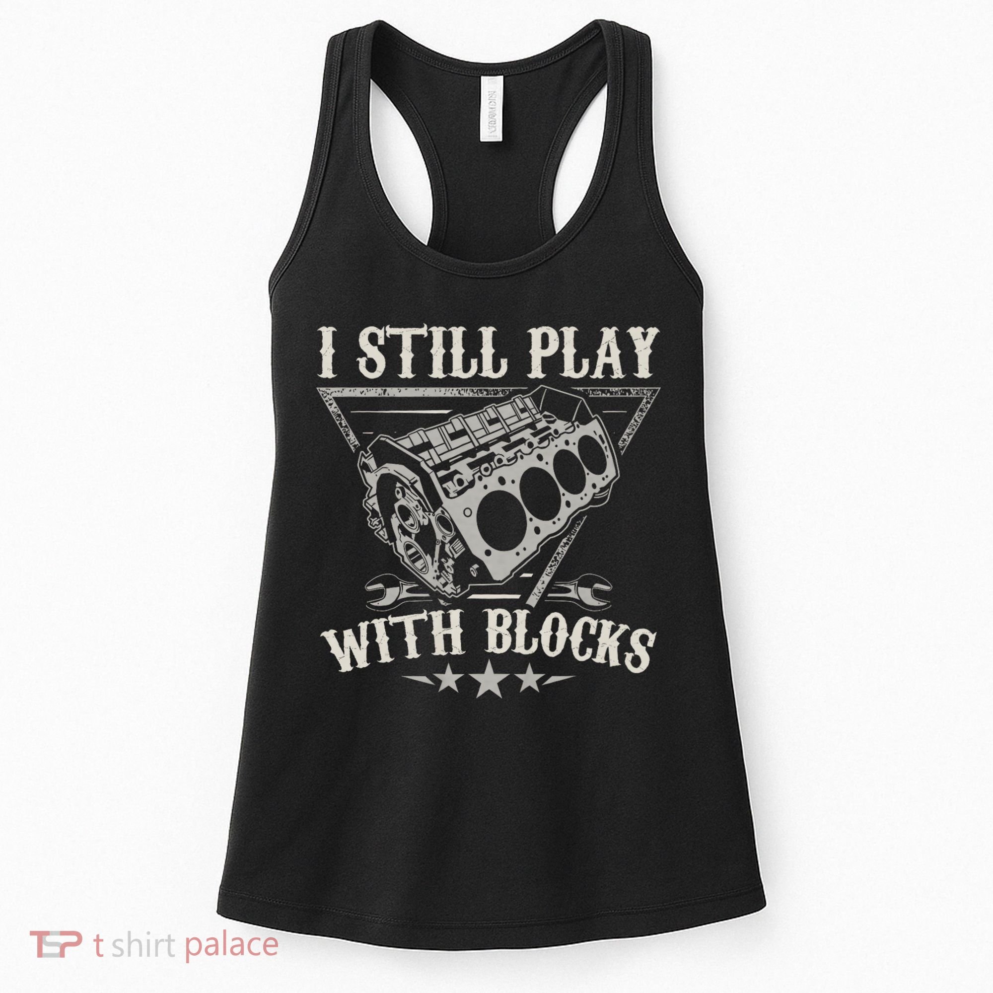 I Still Play With Blocks Car Mechanic Motor Engine Women's Tank Top