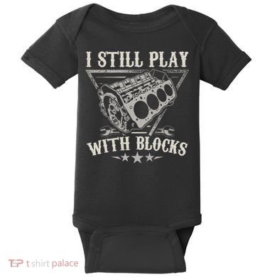 I Still Play With Blocks Car Mechanic Motor Engine Baby Bodysuit
