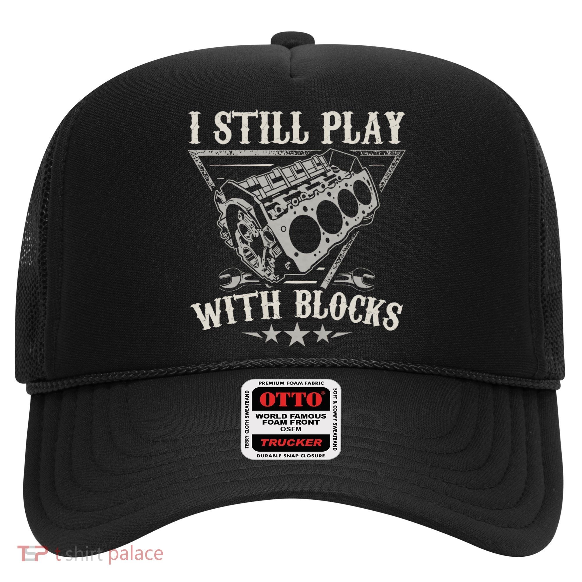 I Still Play With Blocks Car Mechanic Motor Engine Hat