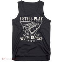 I Still Play With Blocks Car Mechanic Motor Engine Tank Top thumb 0