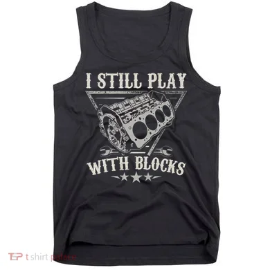 I Still Play With Blocks Car Mechanic Motor Engine Tank Top