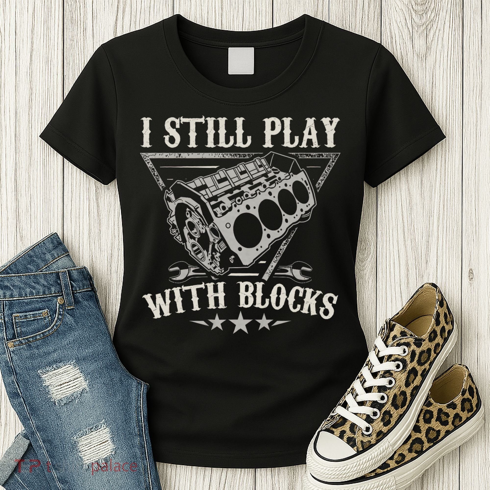 I Still Play With Blocks Car Mechanic Motor Engine Women's T-Shirt