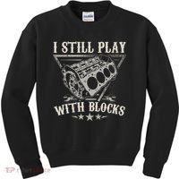 I Still Play With Blocks Car Mechanic Motor Engine Kids Sweatshirt thumb 0