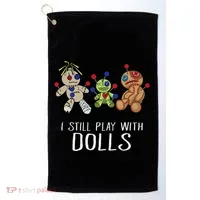 I Still Play With Dolls Voodoo Gift Halloween Golf Towel thumb 0