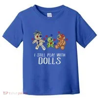 I Still Play With Dolls Voodoo Gift Halloween Toddler T-Shirt thumb 0