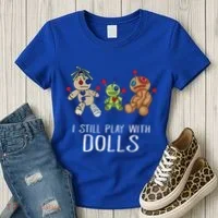 I Still Play With Dolls Voodoo Gift Halloween Women's T-Shirt thumb 3