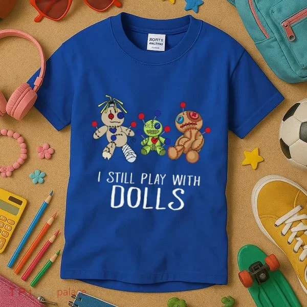 I Still Play With Dolls Voodoo Gift Halloween Kids T-Shirt