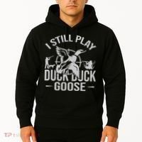 I Still Play Duck Goose Waterfowl Hunting Gear Hoodie thumb 2