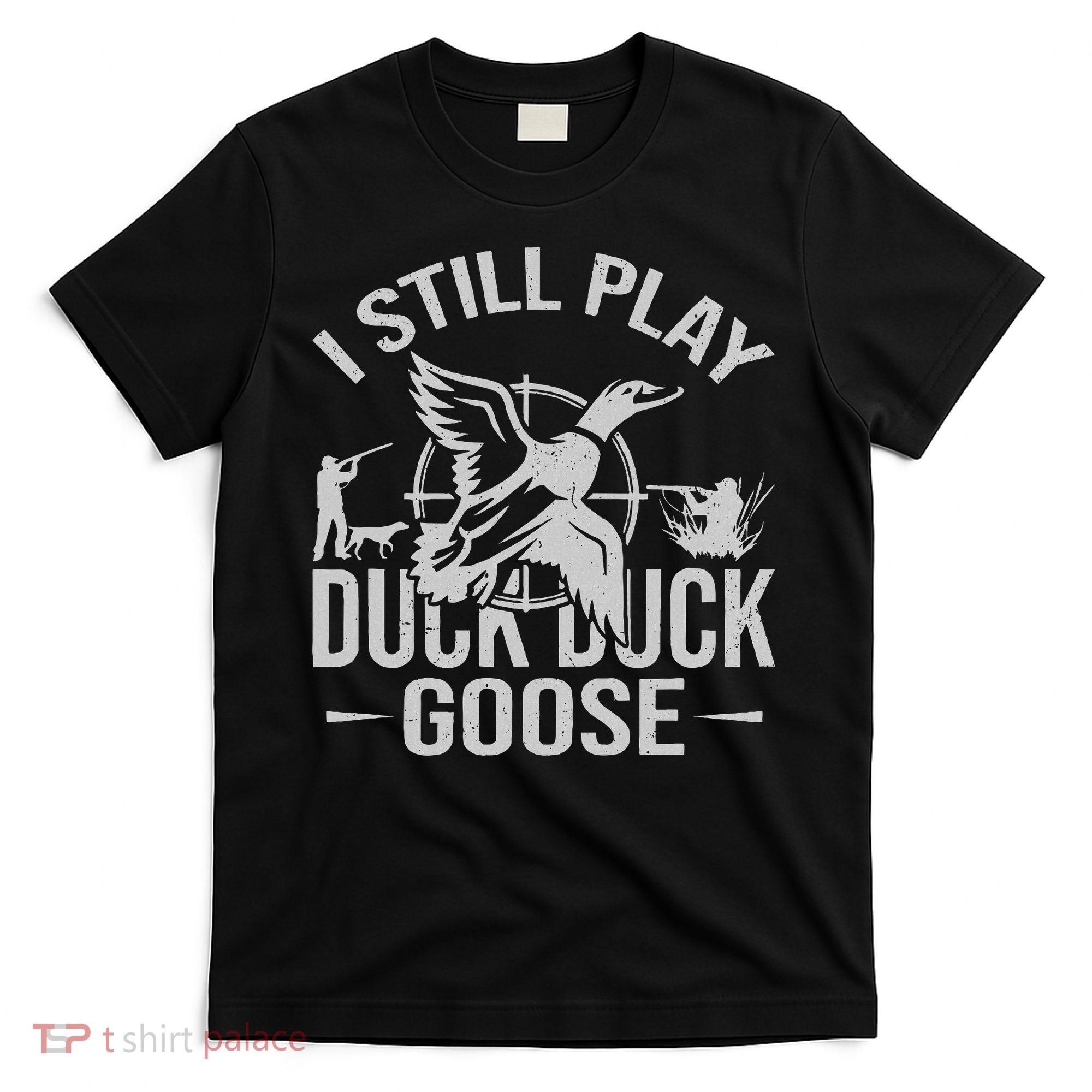 I Still Play Duck Goose Waterfowl Hunting Gear T-Shirt