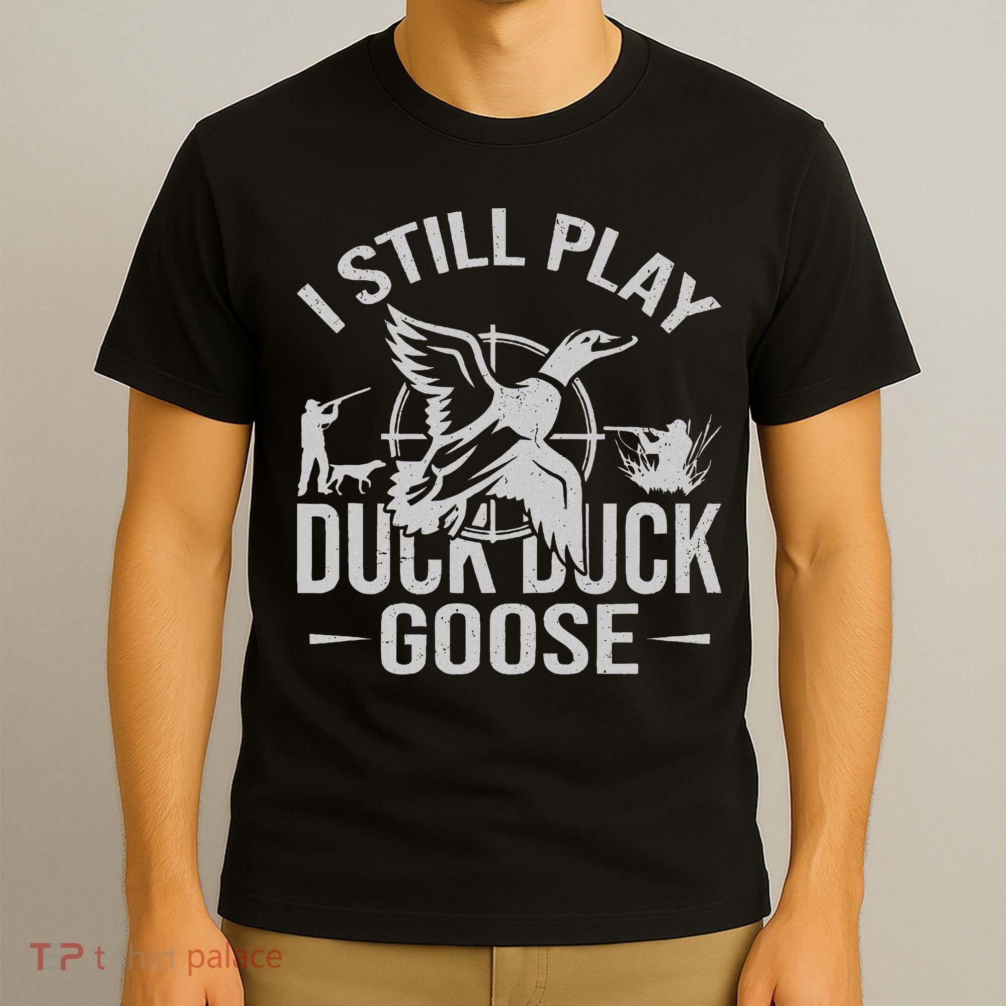 I Still Play Duck Goose Waterfowl Hunting Gear T-Shirt
