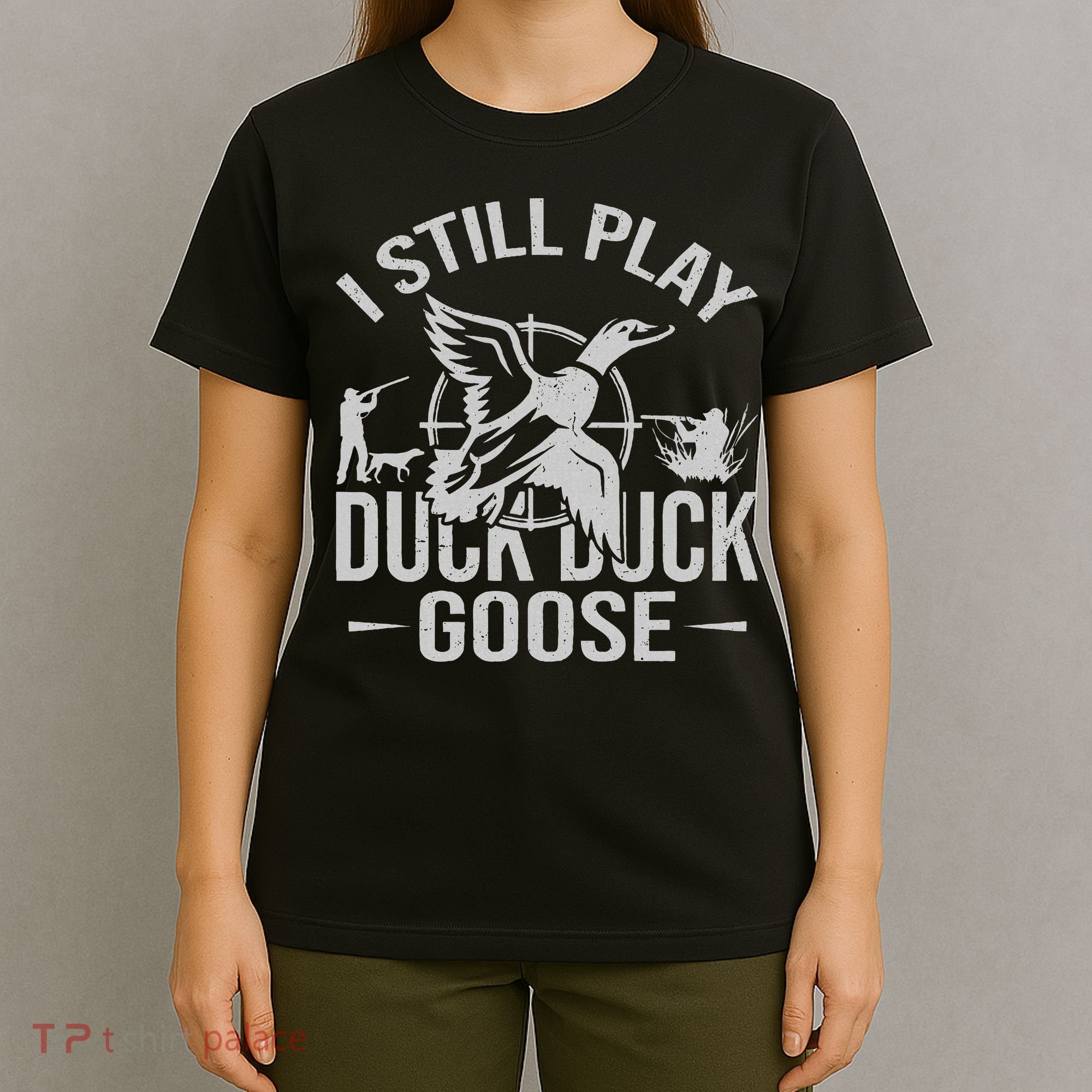 I Still Play Duck Goose Waterfowl Hunting Gear T-Shirt