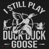 I Still Play Duck Goose Waterfowl Hunting Gear T-Shirt thumb 7