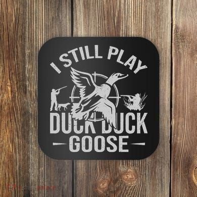 I Still Play Duck Goose Waterfowl Hunting Gear Coaster