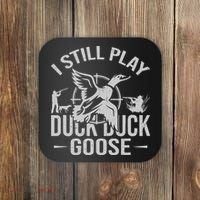 I Still Play Duck Goose Waterfowl Hunting Gear Coaster thumb 0