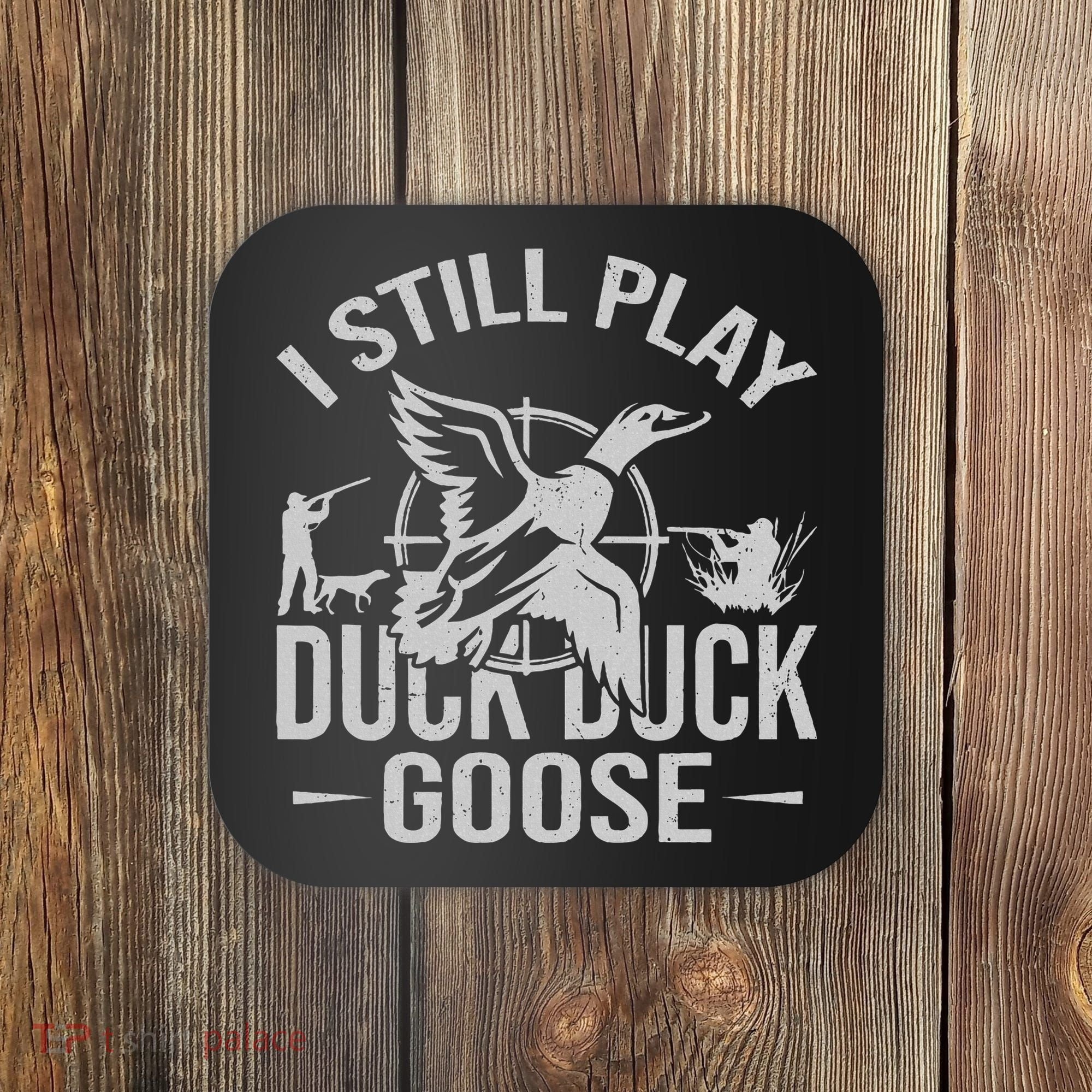 I Still Play Duck Goose Waterfowl Hunting Gear Coaster