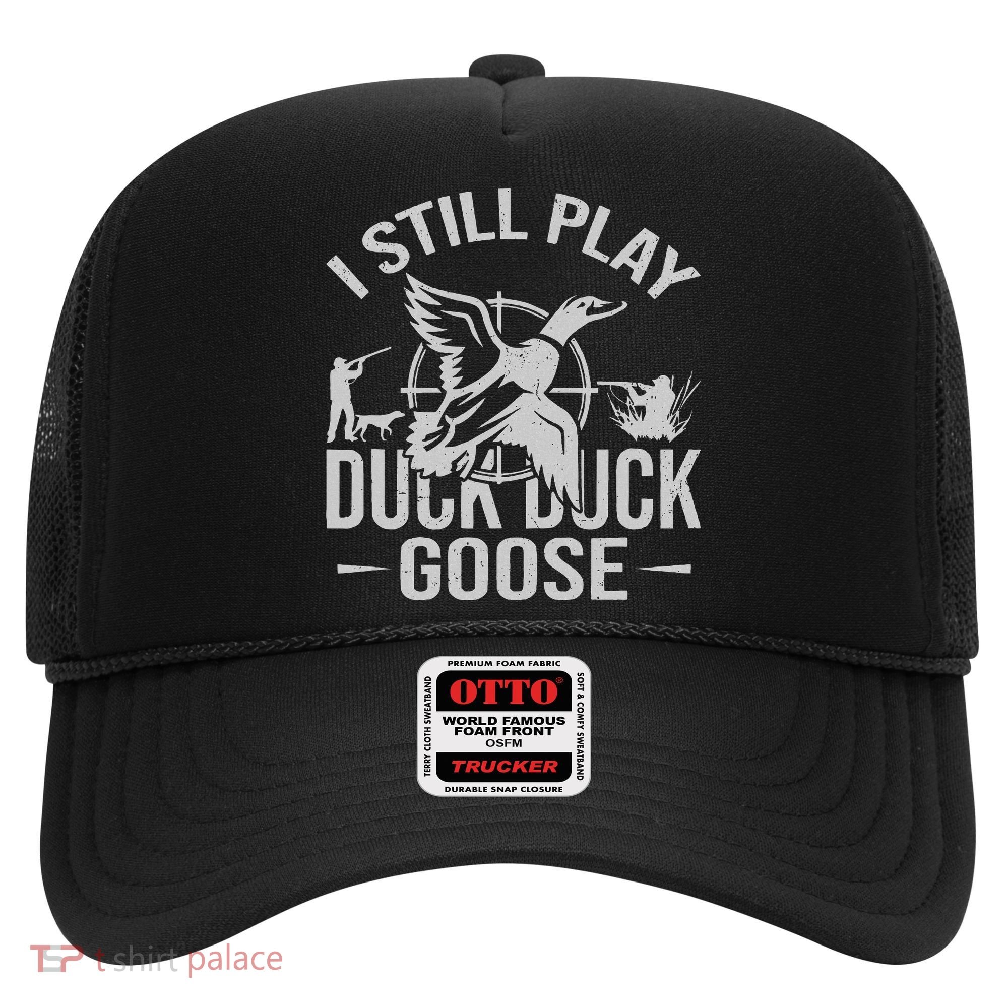 I Still Play Duck Goose Waterfowl Hunting Gear Hat