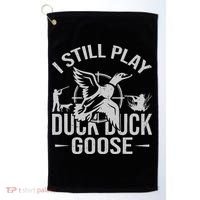 I Still Play Duck Goose Waterfowl Hunting Gear Golf Towel thumb 0