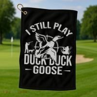 I Still Play Duck Goose Waterfowl Hunting Gear Golf Towel thumb 1