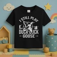 I Still Play Duck Goose Waterfowl Hunting Gear Toddler T-Shirt thumb 3