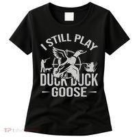 I Still Play Duck Goose Waterfowl Hunting Gear Women's T-Shirt thumb 0