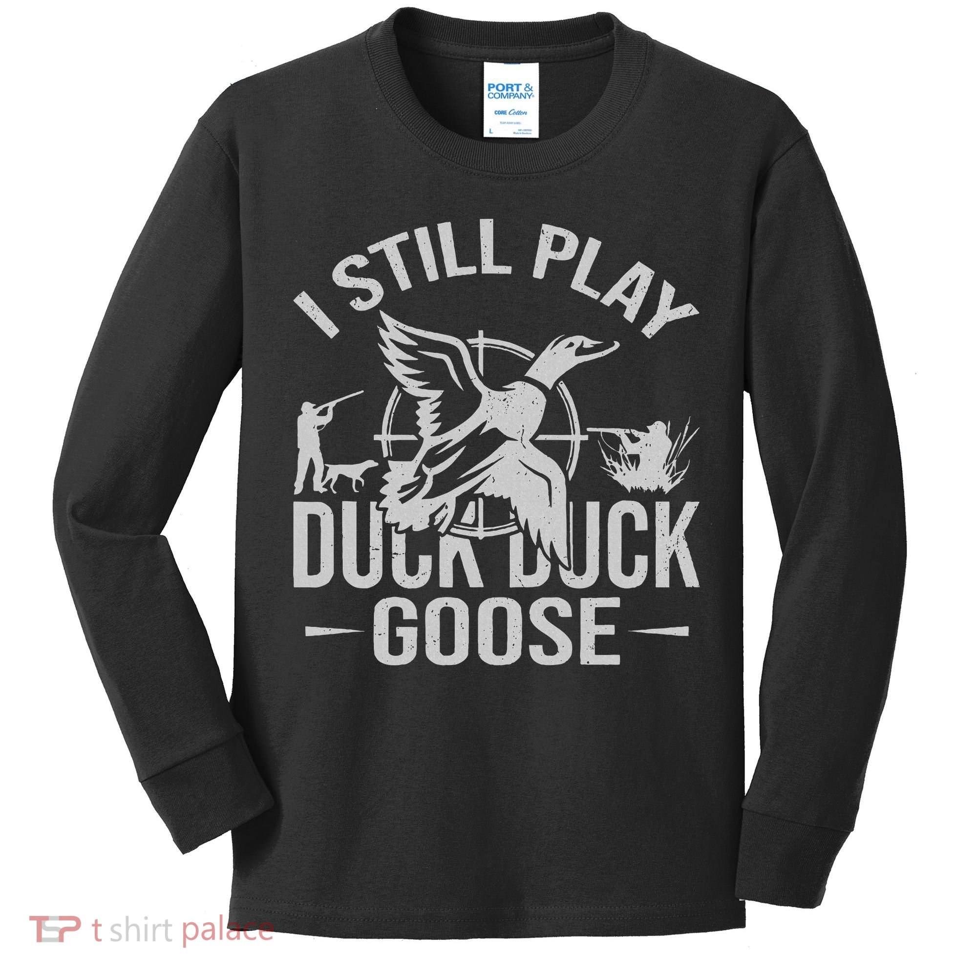 I Still Play Duck Goose Waterfowl Hunting Gear Kids Long Sleeve Shirt