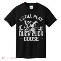 I Still Play Duck Goose Waterfowl Hunting Gear Kids T-Shirt thumb 0