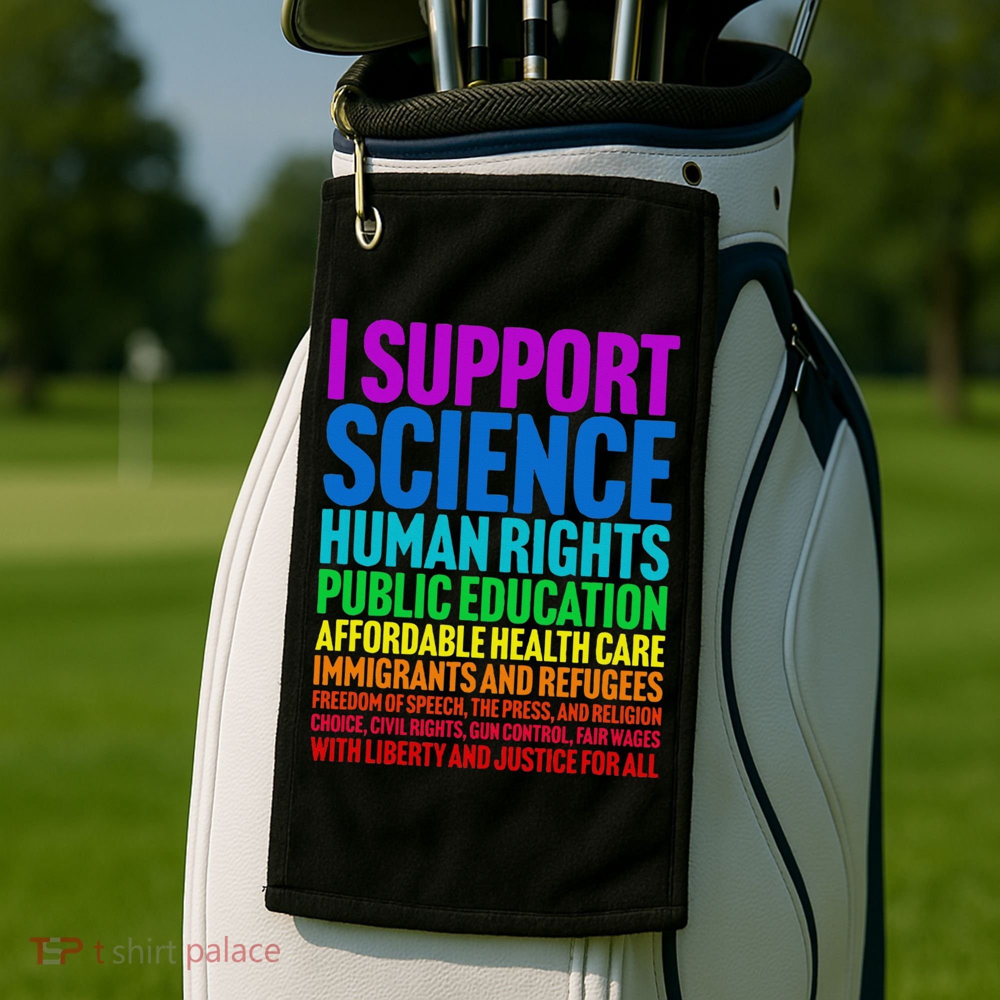 I Support Progressive Liberal Democratic Causes Golf Towel