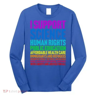 I Support Progressive Liberal Democratic Causes Long Sleeve Shirt