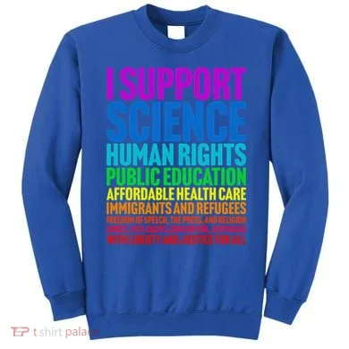 I Support Progressive Liberal Democratic Causes Sweatshirt